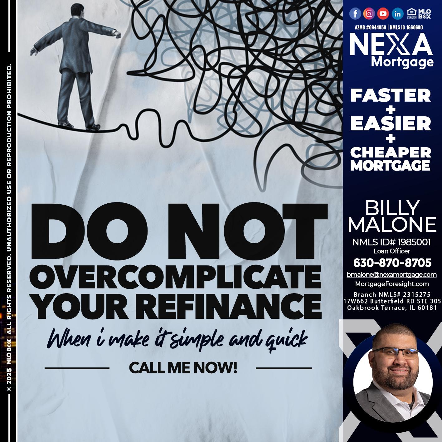 DO NOT OVERCOMPLICATE - Billy Malone -Loan Officer