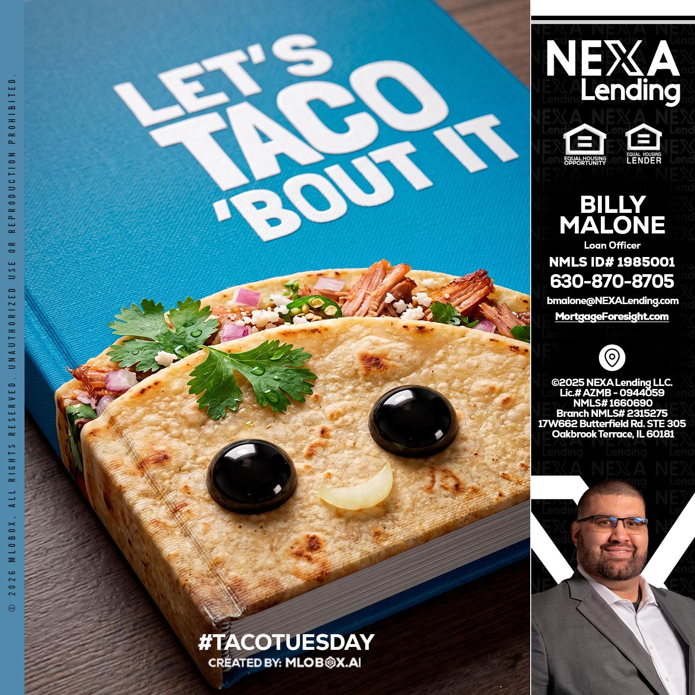 LETS TACO ABOUT IT - Billy Malone -Loan Officer