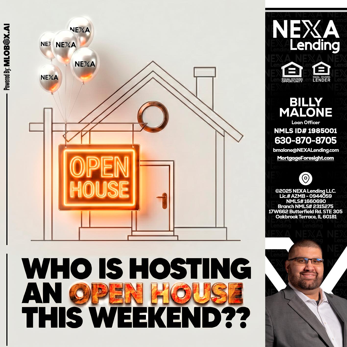 OPEN HOUSES - Billy Malone -Loan Officer